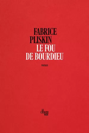 Fabrice Pliskin – Le fou de Bourdieu
